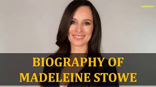 BIOGRAPHY OF MADELEINE STOWE [upl. by Tserof]