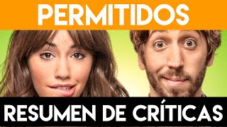 Permitidos  Resumen de críticas [upl. by Ancel]