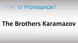 How to Pronounce The Brothers Karamazov [upl. by Amando]