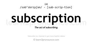 Pronunciation of Subscription  Definition of Subscription [upl. by Ridinger]