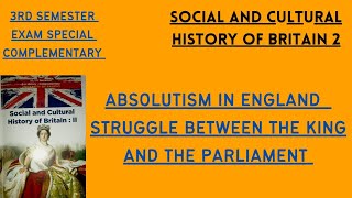 3RD SEMESTER COMPLEMENTARYABSOLUTISM IN ENGLANDSTRUGGLE BETWEEN KING AND PARLIAMENTHISTORYCU [upl. by Sherborne958]