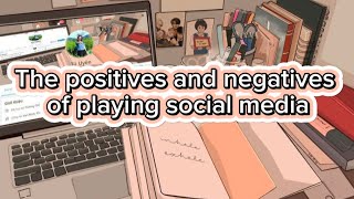 The positives and negatives of playing social media [upl. by Annoyt]