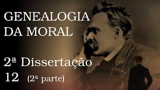 Genealogia da Moral  2ª Dissertação 12 2ª parte [upl. by Hcelemile830]