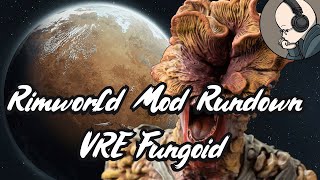 Rimworld Mod Rundown  Vanilla Races Expanded Fungoid [upl. by Sansbury479]