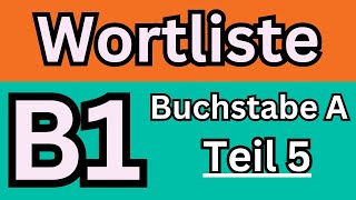 Goethe Zertifikat B1  Wortliste Buchstabe A Teil 5 [upl. by Bautista747]