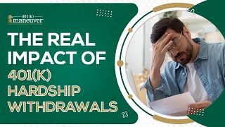 The Real Impact of 401k Hardship Withdrawals [upl. by Aissat]