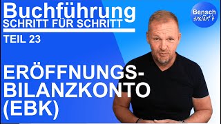 Buchführung Schritt für Schritt Teil 23 Eröffnungsbilanzkonto EBK [upl. by Eneloj83]