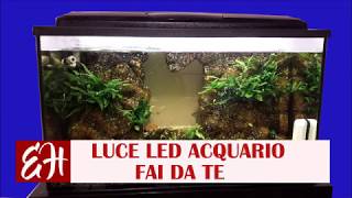 LED ACQUARIO FAI DA TE [upl. by Galen733]