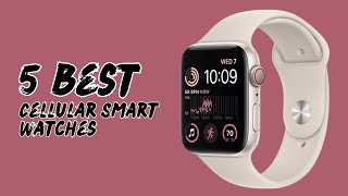 Best Cellular Smart Watches [upl. by Barrow]