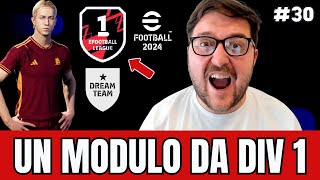 eFOOTBALL 2024  IL MIO NUOVO MODULO MI HA PORTATO IN DIVISIONE 1   DREAM TEAM ROAD TO GLORY 30 [upl. by Acisset]