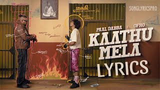 Kaathu Mela Lyrics  Paal Dabba x ofRo [upl. by Inwat]