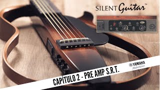 Capítulo 2️⃣ ¿Cómo es el Pre Amp SRT ✅ Exclusivo Yamaha Silent Guitar 200n  Review Octavio Caruso [upl. by Sreip742]