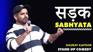 SADAK SABHYATA  Gaurav Kapoor  Stand Up Comedy [upl. by Nanyk592]