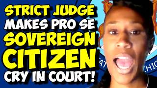 Nononsense JUDGE Makes Pro Se SOVEREIGN CITIZEN Cry In Court LITERALLY [upl. by Elum]