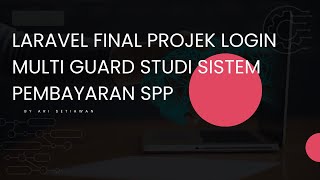 Laravel Login Multi Guard Studi Sistem Pembayaran SPP [upl. by Retse]