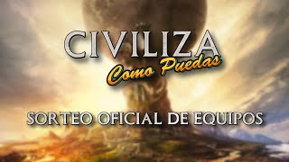 CIVILIZA Como Puedas  SORTEO OFICIAL de EQUIPOS [upl. by Mufinella]