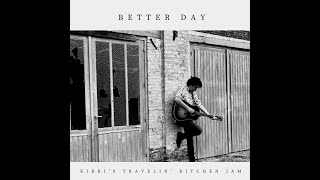 KIRRIS TRAVELIN KITCHEN JAM  BETTER DAY [upl. by Eenram711]