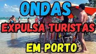 Porto de galinhas hoje ðŸŒŠðŸ–ï¸Ondas expulsa turistas em Porto ðŸ˜±ðŸ˜„ðŸ˜„ [upl. by Adnama]