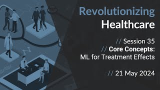 Revolutionizing Healthcare  Core Concepts ML for Treatment Effects [upl. by Marcin160]