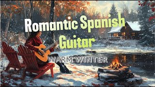 Romantic Spanish guitar 🎸🎸🎸 to Warm Winter [upl. by Goddard890]