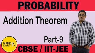 Addition Theorem in Probability  PART09  PROBABILITY Class12 CBSEJEE Maths [upl. by Alrahs]