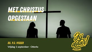 Weekend  ds PJ Paul Visser  Met Christus opgestaan  1 september 2023 [upl. by Baptlsta]