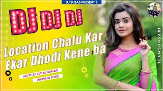 Location Chalu Kar Ekar Dhodi Kene Ba Dj  Tiktok Viral Dj Song  Awadhesh Premi Dj Suwas Sunsari [upl. by Reggi736]