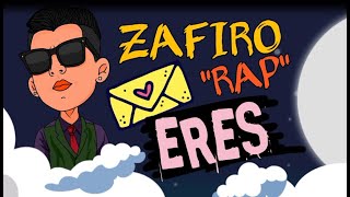 Eres  Zafiro Rap Video Lyric [upl. by Daukas]