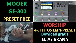 Mooer GE300 Presets Worship 4 Efeitos em 1 Patch Gratis para dowloadðŸ”¥ðŸ”¥ðŸ”¥ [upl. by Atiroc]