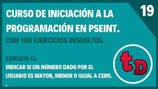 19Ejercicio 13 resuelto en PSeIntIndicar si un número es mayor menor o igual a cero [upl. by Eibur]