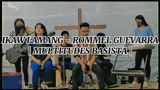 Ikaw Lamang by Rommel Guevarra  Multitudes Basista Cover [upl. by Damarra503]