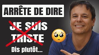 Arrête de dire Je suis triste en Français [upl. by Rockey]