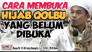 CARA MEMBUKA HIJAB QOLBU YANG BELUM DIBUKA  BUYA ARRAZY HASYIM [upl. by Rellek]