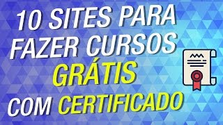 10 SITES PARA FAZER CURSOS GRÁTIS PELA INTERNET COM CERTIFICADO [upl. by Noitna]