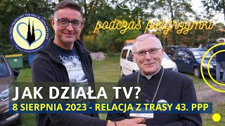 JAK DZIAŁA FAROTV podczas pielgrzymki  relacja z trasy 43 PPP  8 sierpnia 2023 r [upl. by Arais]