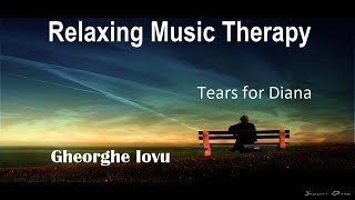 Relaxing Music Therapy  Gheorghe Iovu  Tears for Diana [upl. by Means]