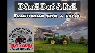 Döndi Duó 2023 Roli  Traktorban szól a rádió  MTZ királyoknak [upl. by Ingles376]