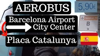 Taking AEROBUS from Barcelona Airport to City Center Placa Catalunya [upl. by Dobb]