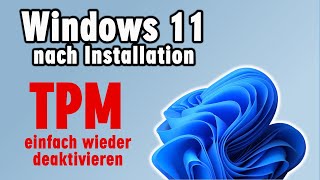 Windows 11 TPM einfach deaktivieren  Probleme mit TPM  Vorteile und Nachteile  wieder aktivieren [upl. by Oludoet]