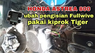 Honda astrea 800 ubah pengisian fullwave kiprok tiger [upl. by Parrie379]