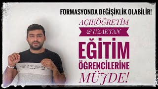 AÇIKÖĞRETİM VE UZAKTAN EĞİTİM ÖĞRENCİLERİNE MÜJDE  FORMASYONDA DEĞİŞİKLİK OLABİLİR KDK TAVSİYE [upl. by Nahta]