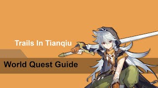 Genshin Impact  World Quest Guide  Trails In Tianqiu [upl. by Presber]