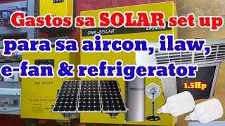 Magkano GASTOS sa SOLAR set up para sa AIRCON 15Hp refrigerator electric fan at lights [upl. by Mcleod479]