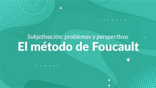 El método de Foucault  Subjetivación problemas y perspectivas [upl. by Pedaias421]