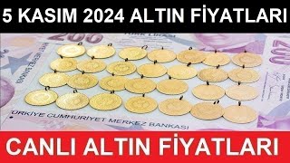 5 KASIM 2024 ALTIN FİYATLARI BUGÜN NE KADAR GRAM ALTIN ÇEYREK ALTIN YARIM TAM ALTIN FİYATLARI [upl. by Aicenet]