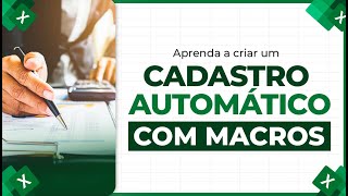 Cadastro Automático com Macros no Excel  Como Criar o Seu [upl. by Jeffie]