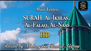 Surah AlIkhlas Surah AlFalaq Surah AnNas  3 Times  Mishary bin Rashid Alafasy [upl. by Ripp]