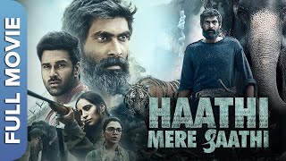 हाथी मेरे साथी  Haathi Mere Saathi  Rana Daggubati Pulkit SamratShriya Pilgaonkar  Hindi Movie [upl. by Aicitan]