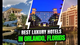 10 Best Luxury Hotels In Orlando Florida [upl. by Shrier899]