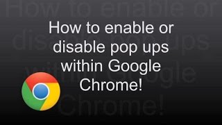 How to Enable or Disable Popups in Google Chrome Browser [upl. by Litnahs236]